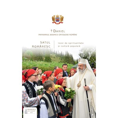 Satul romanesc: izvor de spiritualitate si cultura populara - Preafericitul Parinte Patriarh Daniel