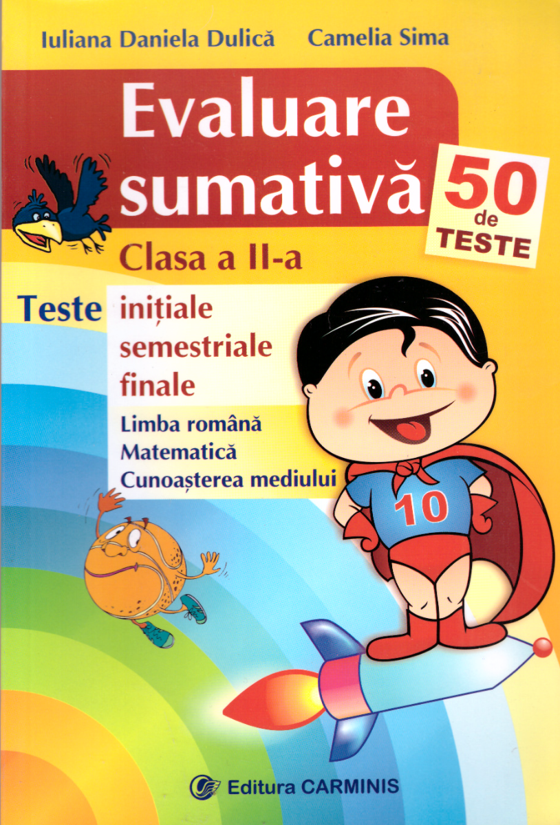 Evaluare sumativa. clasa a ii-a. teste initiale, semestriale, finale (50 de teste)