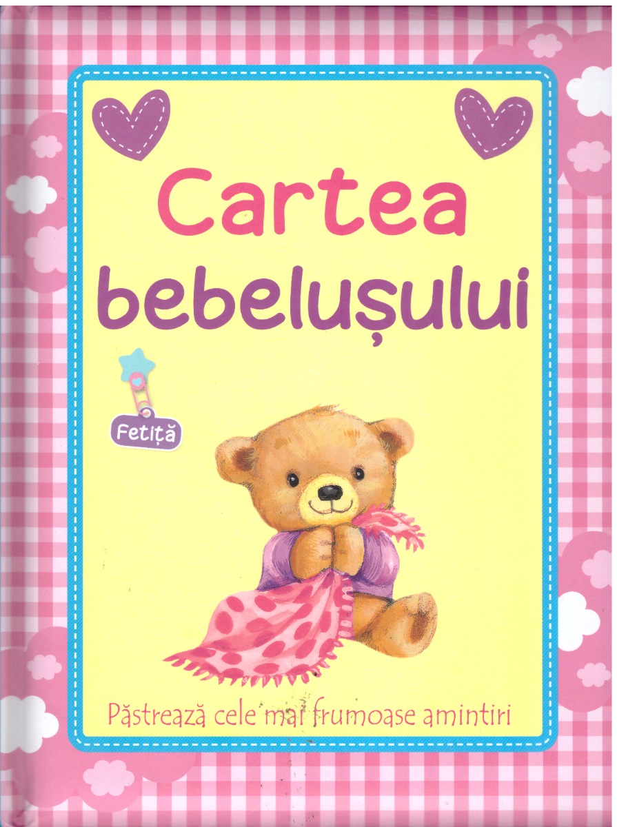 Cartea bebelusului (fetita). Pastreaza cele mai frumoase amintiri