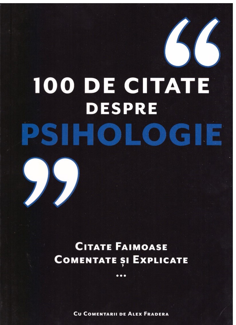 100 de citate despre psihologie. Citate faimoase, comentate si explicate - Alex Fradera