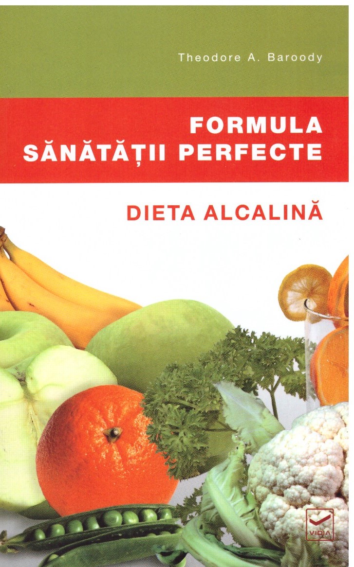 Formula sanatatii perfecte. dieta alcalina - theodore barody