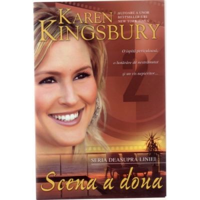 Scena a doua. Seria Deasupra liniei. Cartea a doua - Karen Kingsbury