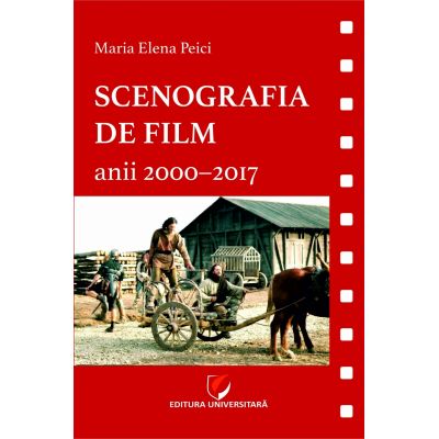 Scenografia de film. Anii 2000-2017 - Maria Elena Peici