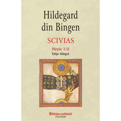 Scivias Volumul I (editie bilingva) - Hildegard von Bingen