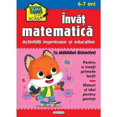 Scoala acasa. Invat matematica 6-7 ani