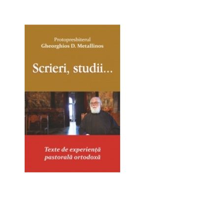 Scrieri, studii... Texte de experienta pastorala ortodoxa - Preot Gheorghios Metallinos