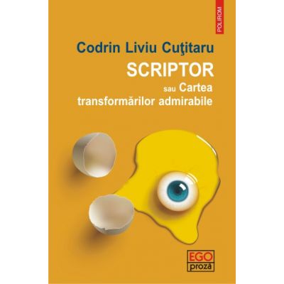 Scriptor sau cartea transformarilor admirabile - Codrin Liviu Cutitaru