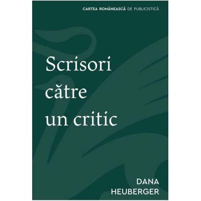 Scrisori catre un critic - Dana Heuberger