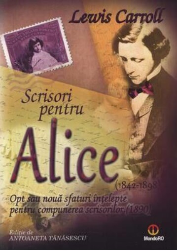 Scrisori pentru Alice. Opt sau noua sfaturi intelepte pentru compunerea scrisorilor - Lewis Carroll