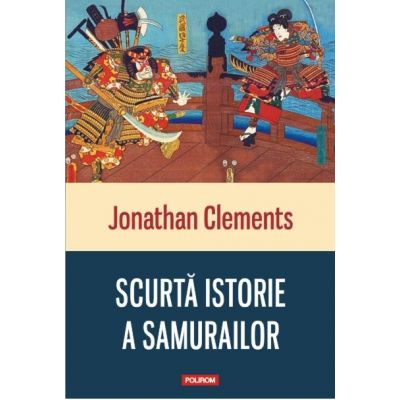 Scurta istorie a samurailor - Jonathan Clements