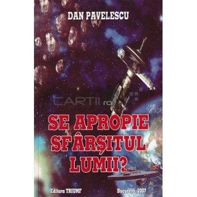 Se apropie sfarsitul lumii? - Dan Pavelescu