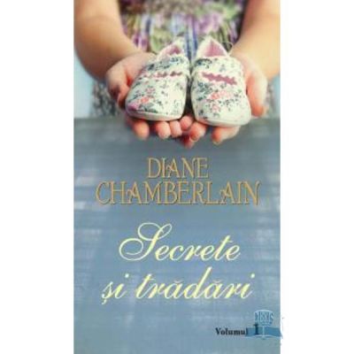 Secrete si tradari volumul 1 - Diane Chamberlain