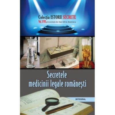 Secretele medicinii legale romanesti - Dan-Silviu Boerescu