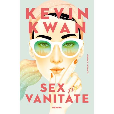 Sex si vanitate - Kevin Kwan