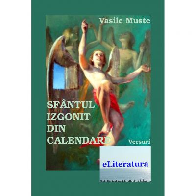 Sfantul izgonit din calendare - Vasile Muste