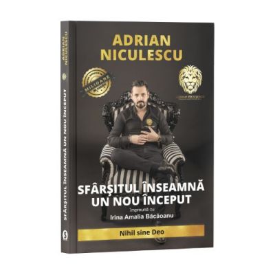 SFARSITUL INSEAMNA UN NOU INCEPUT - Adrian Niculescu