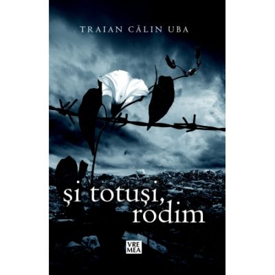 Si totusi, rodim - Calin Traian Uba