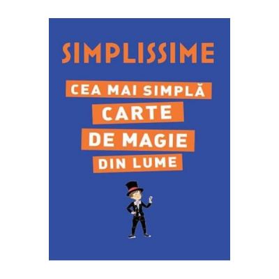 Simplissime. Cea mai simpla carte de magie din lume - Roxane Lapassad, Alex H.