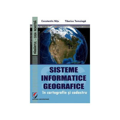 Sisteme informatice geografice in cartografie si cadastru - Constantin Nitu