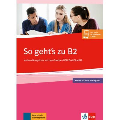 So geht\'s zu B2. Ubungsbuch passend zur neuen Prüfung 2019. Vorbereitungskurs auf das Goethe-/OSD-Zertifikat B2. Buch + Onlineangebot - Uta Loumiotis