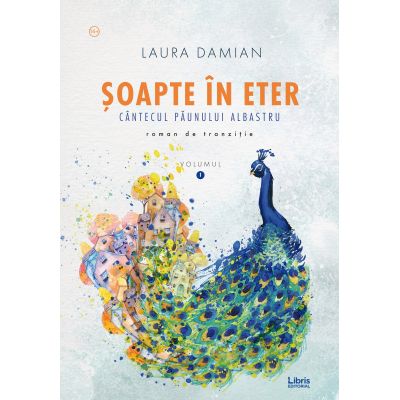 Soapte in eter. Cantecul paunului albastru - Laura Damian