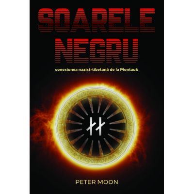 Soarele Negru. Conexiunea nazist-tibetana de la Montauk - Peter Moon