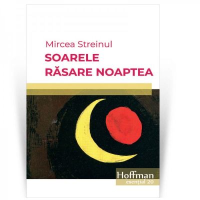 Soarele rasare noaptea - Mircea Steinul