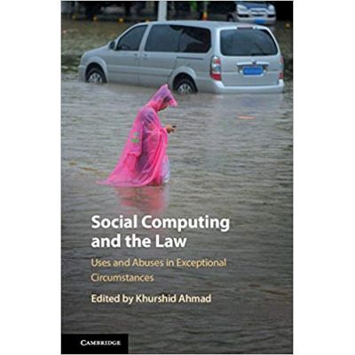 Social Computing and the Law: Uses and Abuses in Exceptional Circumstances - Khurshid Ahmad