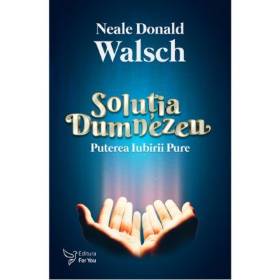 Solutia Dumnezeu - Neale Donald Walsch