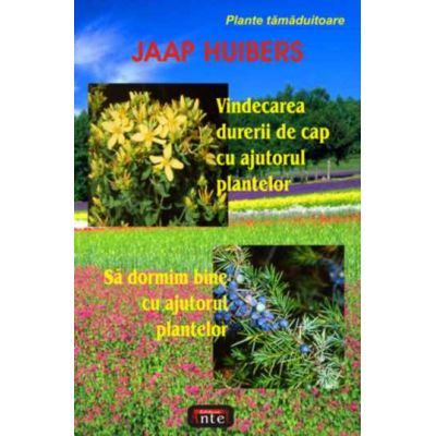 Vindecarea durerii de cap cu ajutorul plantelor � Sa dormim bine cu ajutorul plantelor - Jaap Huibers