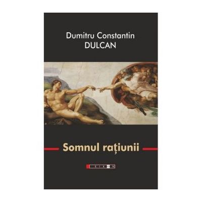 Somnul ratiunii - Editia a III-a, revizuita ( Dumitru Constantin Dulcan )