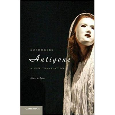 Sophocles\' Antigone: A New Translation - Diane J. Rayor