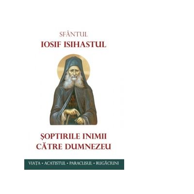 Soptirile inimii catre Dumnezeu - cuv. Iosif Isihastul