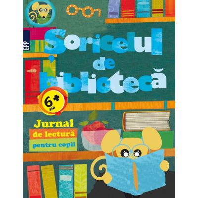 Soricelul de biblioteca. Jurnal de lectura pentru copii - Potter Style