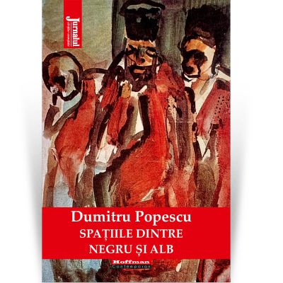 Spatiile dintre negru si alb - Dumitru Popescu