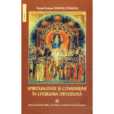 Spiritualitate si comuniune in Liturghia Ortodoxa - Pr. Prof. Dr. Dumitru Staniloae