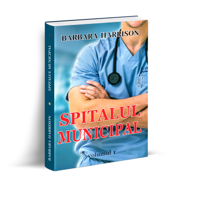 Spitalul Municipal. Volumul 1 - Barbara Harrison