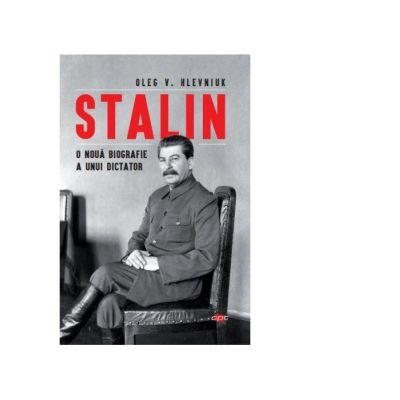 Stalin. O noua biografie a unui dictator - Oleg V. Hlevniuk