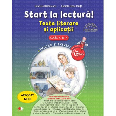 Start la lectura! Texte literare si aplicatii pentru clasa a IV-a - Gabriela Barbulescu, Daniela Elena Ionita