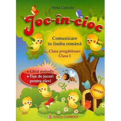 JOC-IN-CIOC. Comunicare in limba romana, clasa pregatitoare si clasa I. Fise de jocuri pentru elevi - Stela Gurzau
