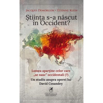 Stiinta s-a nascut in Occident? - Jacques Demorgon, Etienne Klein