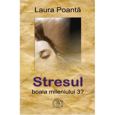 Stresul, boala mileniului 3? - Laura Poanta