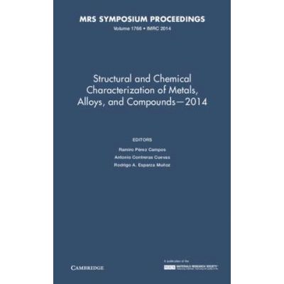 Structural and Chemical Characterization of Metals, Alloys, and Compounds – 2014: Volume 1766 - Ramiro Perez Campos, Antonio Contreras Cuevas, Rodrigo A. Esparza Munoz