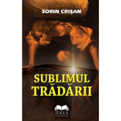 Sublimul tradarii - Sorin Crisan