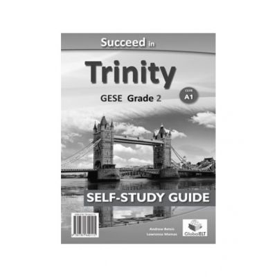 Succeed in Trinity GESE Grade 2 CEFR A1 Global ELT Self-study Edition - Andrew Betsis, Lawrence Mamas