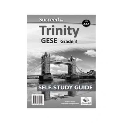 Succeed in Trinity GESE Grade 3 CEFR A2. 1 Global ELT Self-study Edition - Andrew Betsis, Marianna Georgopoulou