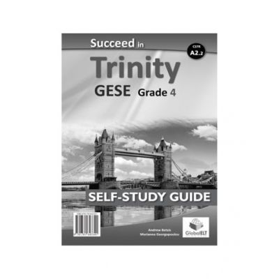 Succeed in Trinity GESE Grade 4 CEFR A2. 2 Global ELT Self-study Edition - Andrew Betsis, Lawrence Mamas