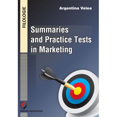 Summaries and practice tests in marketing - Argentina Velea