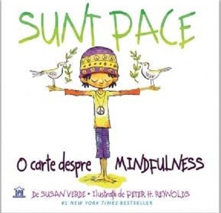Sunt Pace. O Carte despre Mindfulness - Susan Verde, Peter H. Reynolds