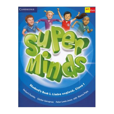 Super Minds. Student\'s Book 1. Limba Engleza. Clasa 1. Cambridge University Press - Herbert Puchta, Günter Gerngross, Peter Lewis-Jones, Bianca Popa